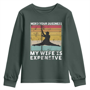 Sarcastic Husband Youth Sweatshirt Retro Mind Your Business My Wife Is Expensive TS10 Dark Forest Green Print Your Wear