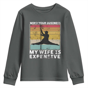 Sarcastic Husband Youth Sweatshirt Retro Mind Your Business My Wife Is Expensive TS10 Dark Heather Print Your Wear