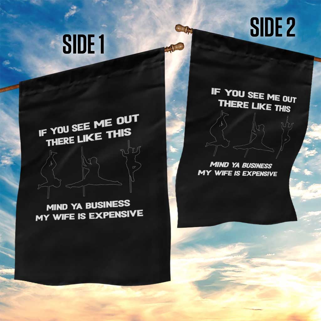 Sarcastic Husband Garden Flag Mind Your Business My Wife Is Expensive TS10 Print Your Wear