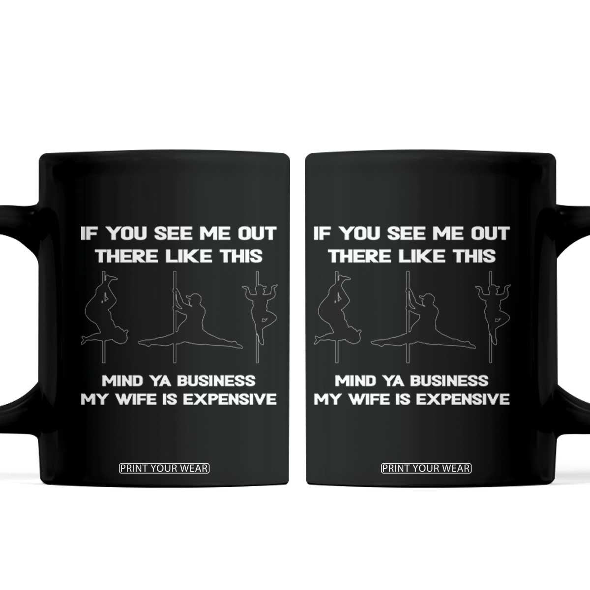 Sarcastic Husband Coffee Mug Mind Your Business My Wife Is Expensive TS10 Black Print Your Wear