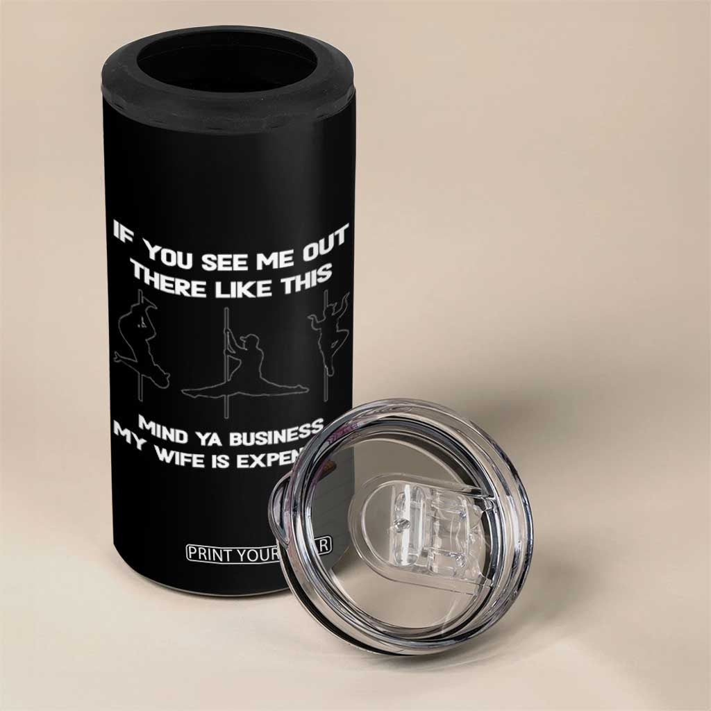 Sarcastic Husband 4 in 1 Can Cooler Tumbler Mind Your Business My Wife Is Expensive TS10 Print Your Wear