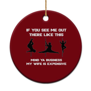 Sarcastic Husband Ceramic Ornament Mind Your Business My Wife Is Expensive TS10 1pc Red Print Your Wear