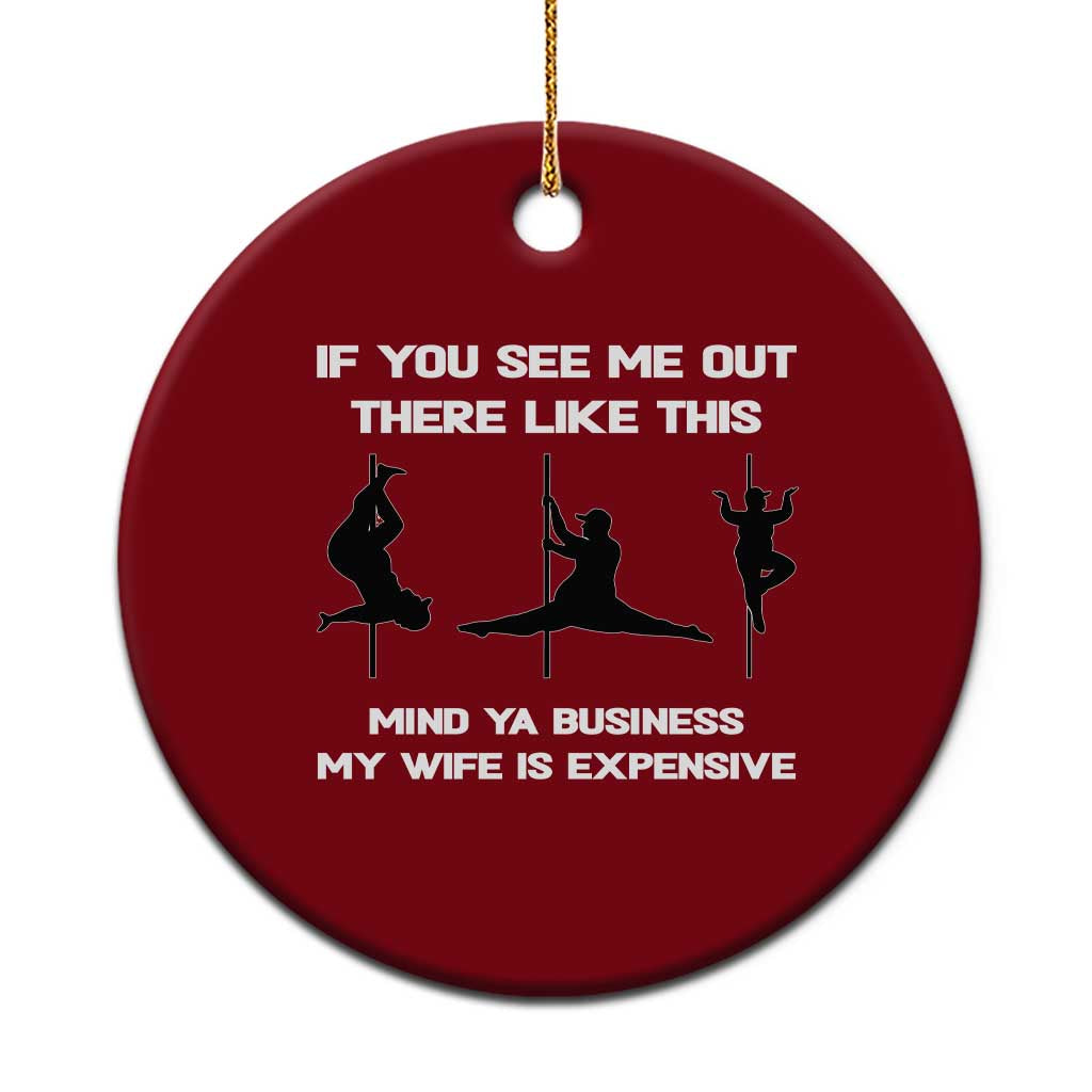 Sarcastic Husband Ceramic Ornament Mind Your Business My Wife Is Expensive TS10 1pc Red Print Your Wear