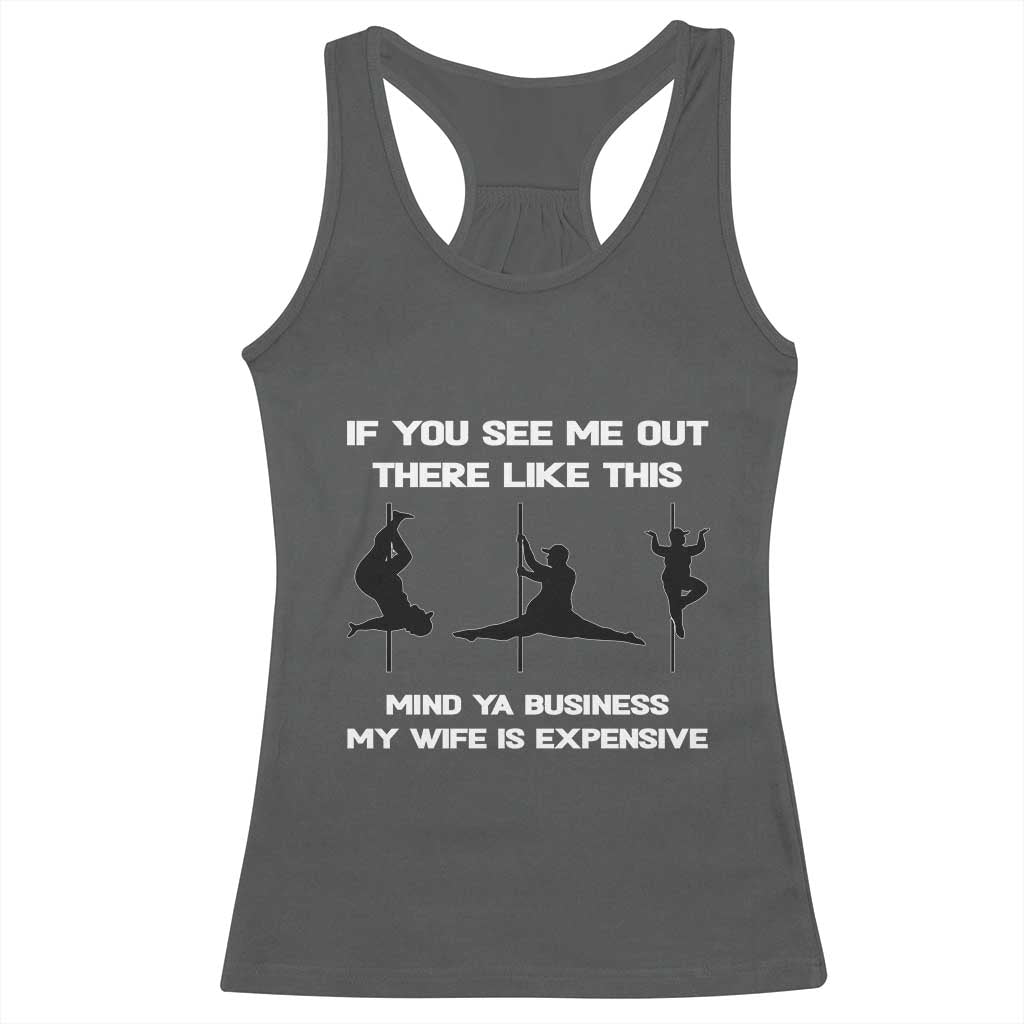 Sarcastic Husband Racerback Tank Top Mind Your Business My Wife Is Expensive TS10 Dark Heather Print Your Wear