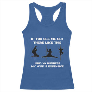Sarcastic Husband Racerback Tank Top Mind Your Business My Wife Is Expensive TS10 Royal Blue Print Your Wear