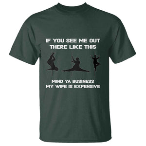 Sarcastic Husband T Shirt Mind Your Business My Wife Is Expensive TS10 Dark Forest Green Print Your Wear