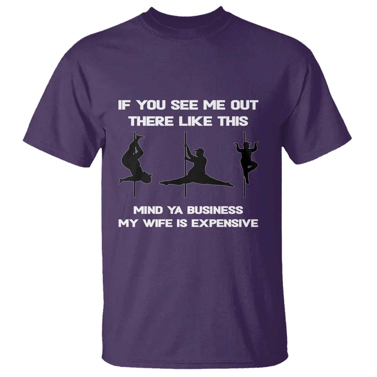 Sarcastic Husband T Shirt Mind Your Business My Wife Is Expensive TS10 Purple Print Your Wear