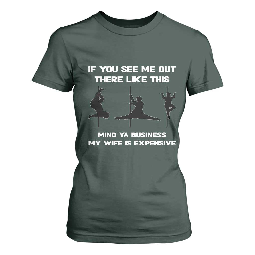 Sarcastic Husband T Shirt For Women Mind Your Business My Wife Is Expensive TS10 Dark Forest Green Print Your Wear