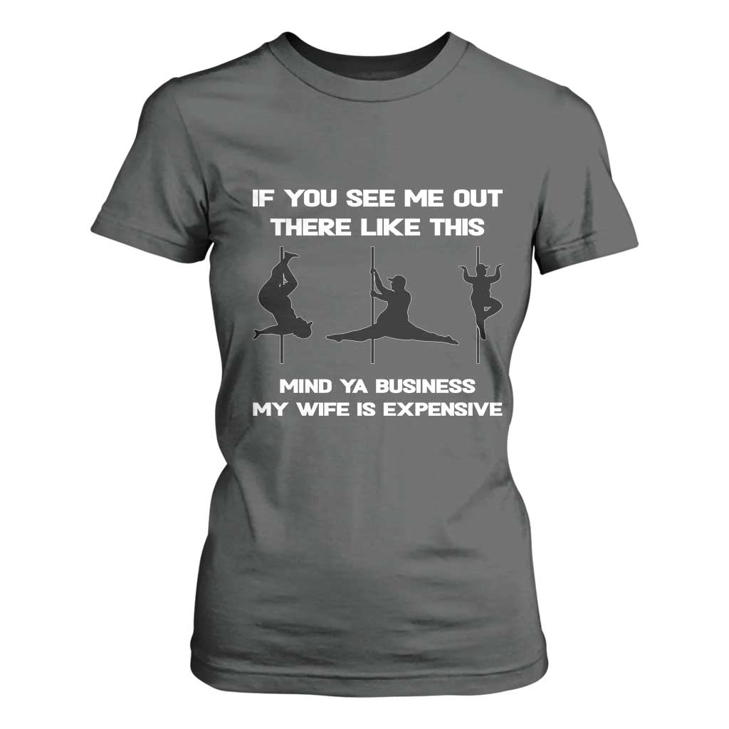 Sarcastic Husband T Shirt For Women Mind Your Business My Wife Is Expensive TS10 Dark Heather Print Your Wear