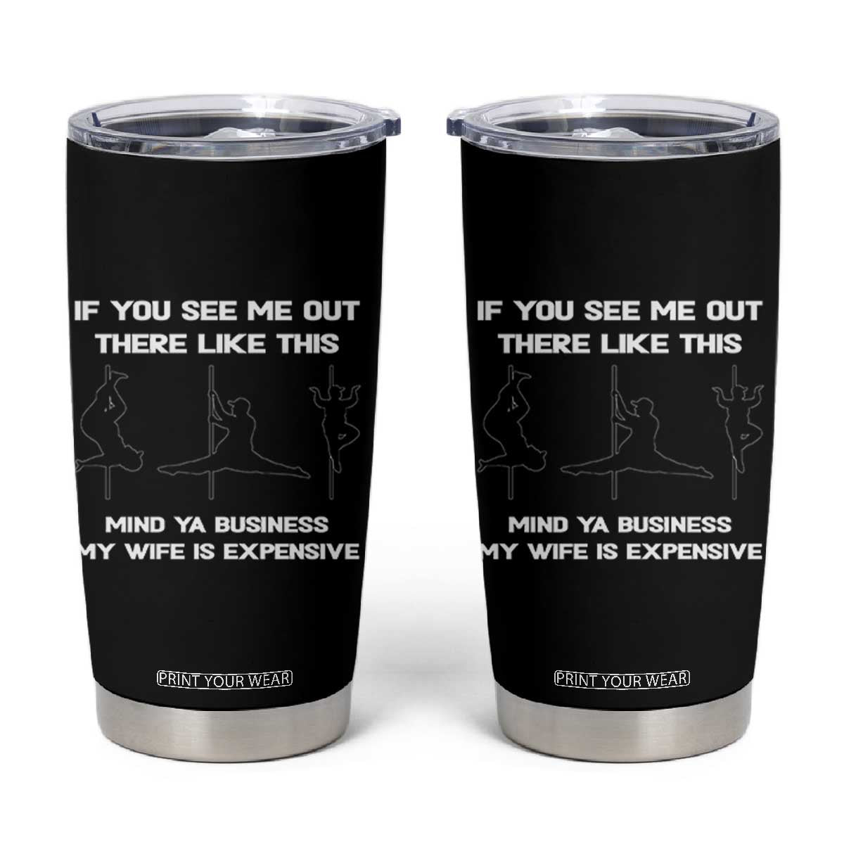 Sarcastic Husband Tumbler Cup Mind Your Business My Wife Is Expensive TS10 Black Print Your Wear