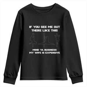 Sarcastic Husband Youth Sweatshirt Mind Your Business My Wife Is Expensive TS10 Black Print Your Wear
