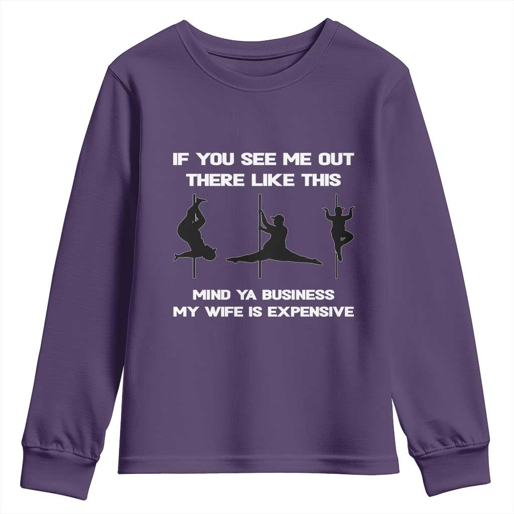 Sarcastic Husband Youth Sweatshirt Mind Your Business My Wife Is Expensive TS10 Purple Print Your Wear