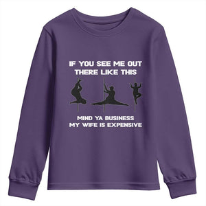 Sarcastic Husband Youth Sweatshirt Mind Your Business My Wife Is Expensive TS10 Purple Print Your Wear