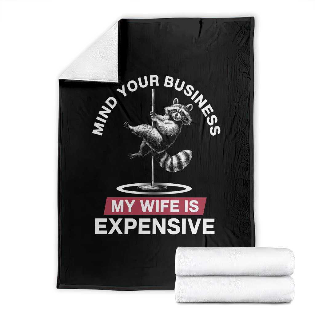 Sarcastic Husband Throw Blanket Mind Your Business My Wife Is Expensive Raccoon TS10 Black Print Your Wear