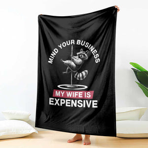 Sarcastic Husband Throw Blanket Mind Your Business My Wife Is Expensive Raccoon TS10 Print Your Wear