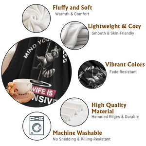 Sarcastic Husband Throw Blanket Mind Your Business My Wife Is Expensive Raccoon TS10 Print Your Wear