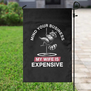 Sarcastic Husband Garden Flag Mind Your Business My Wife Is Expensive Raccoon TS10 Print Your Wear