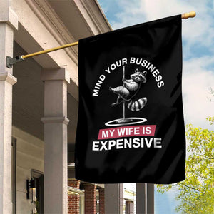 Sarcastic Husband Garden Flag Mind Your Business My Wife Is Expensive Raccoon TS10 Print Your Wear