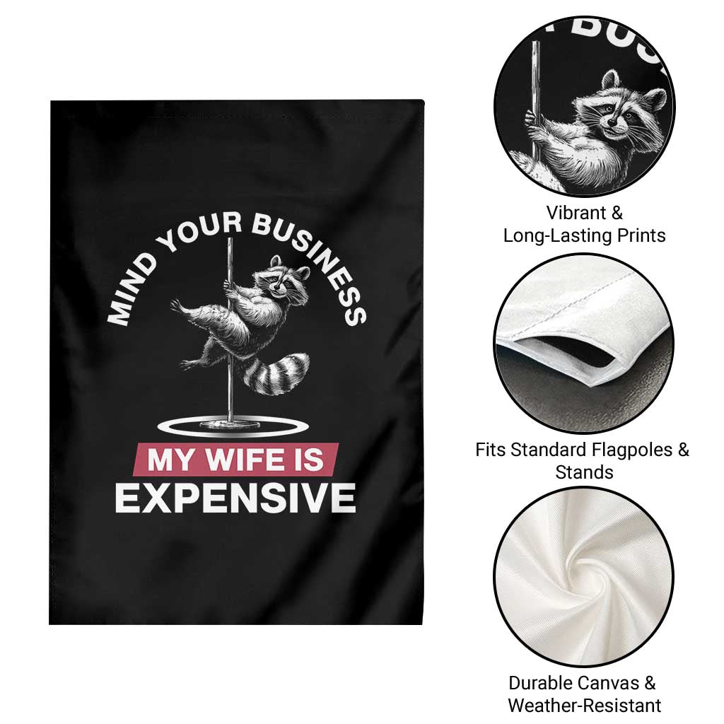Sarcastic Husband Garden Flag Mind Your Business My Wife Is Expensive Raccoon TS10 Print Your Wear