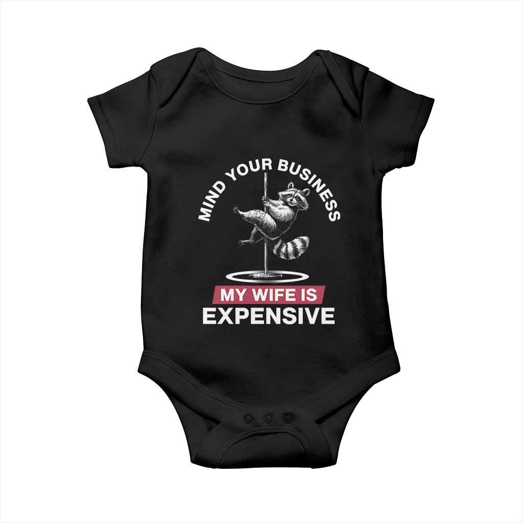 Sarcastic Husband Baby Onesie Mind Your Business My Wife Is Expensive Raccoon TS10 Black Print Your Wear