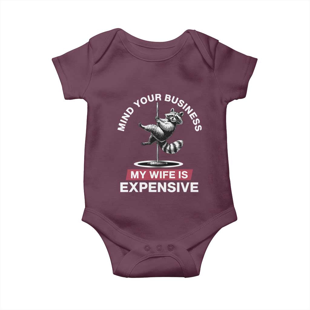 Sarcastic Husband Baby Onesie Mind Your Business My Wife Is Expensive Raccoon TS10 Maroon Print Your Wear