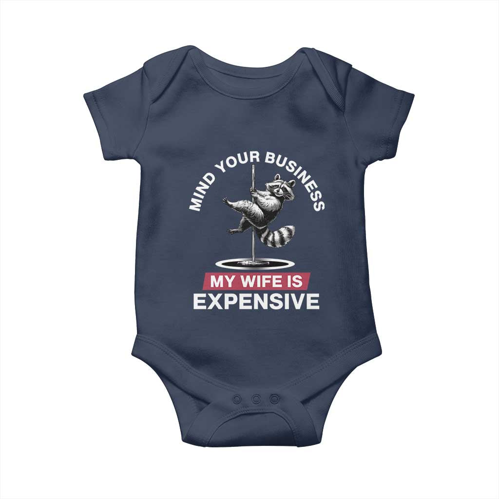 Sarcastic Husband Baby Onesie Mind Your Business My Wife Is Expensive Raccoon TS10 Navy Print Your Wear