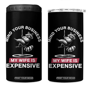 Sarcastic Husband 4 in 1 Can Cooler Tumbler Mind Your Business My Wife Is Expensive Raccoon TS10 One Size: 16 oz Black Print Your Wear