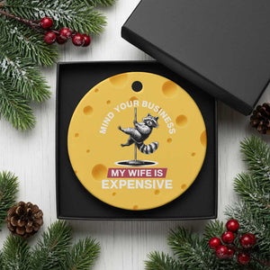 Sarcastic Husband Ceramic Ornament Mind Your Business My Wife Is Expensive Raccoon TS10 1pc Yellow Cheese Print Your Wear
