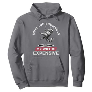 Sarcastic Husband Hoodie Mind Your Business My Wife Is Expensive Raccoon TS10 Charcoal Print Your Wear