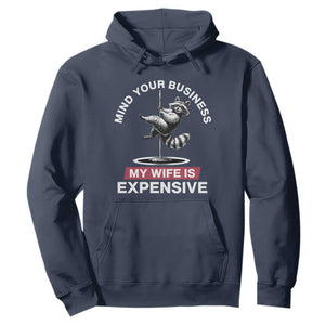 Sarcastic Husband Hoodie Mind Your Business My Wife Is Expensive Raccoon TS10 Navy Print Your Wear