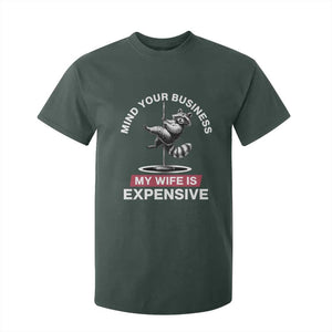 Sarcastic Husband T Shirt For Kid Mind Your Business My Wife Is Expensive Raccoon TS10 Dark Forest Green Print Your Wear