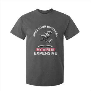 Sarcastic Husband T Shirt For Kid Mind Your Business My Wife Is Expensive Raccoon TS10 Dark Heather Print Your Wear