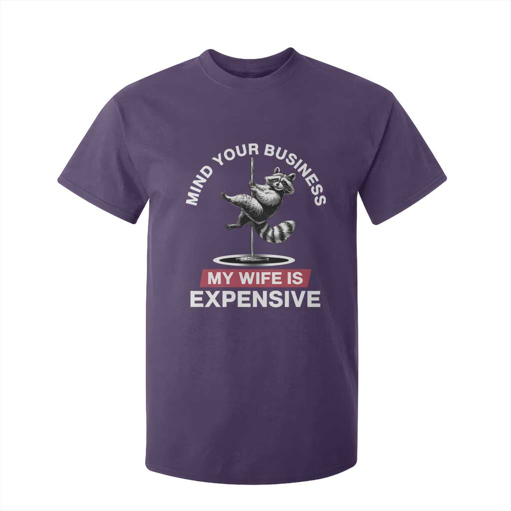 Sarcastic Husband T Shirt For Kid Mind Your Business My Wife Is Expensive Raccoon TS10 Purple Print Your Wear