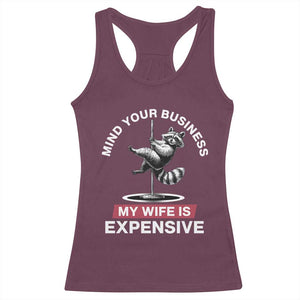 Sarcastic Husband Racerback Tank Top Mind Your Business My Wife Is Expensive Raccoon TS10 Maroon Print Your Wear