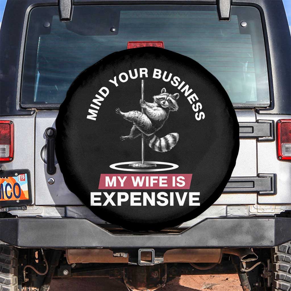 Sarcastic Husband Spare Tire Cover Mind Your Business My Wife Is Expensive Raccoon TS10 No hole Black Print Your Wear