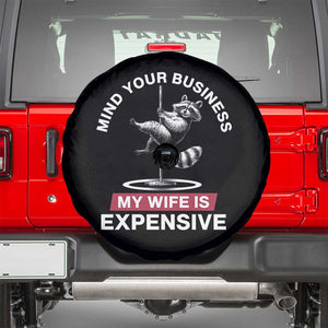 Sarcastic Husband Spare Tire Cover Mind Your Business My Wife Is Expensive Raccoon TS10 Black Print Your Wear