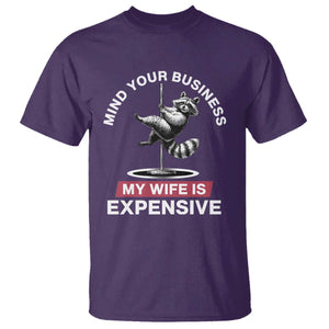 Sarcastic Husband T Shirt Mind Your Business My Wife Is Expensive Raccoon TS10 Purple Print Your Wear
