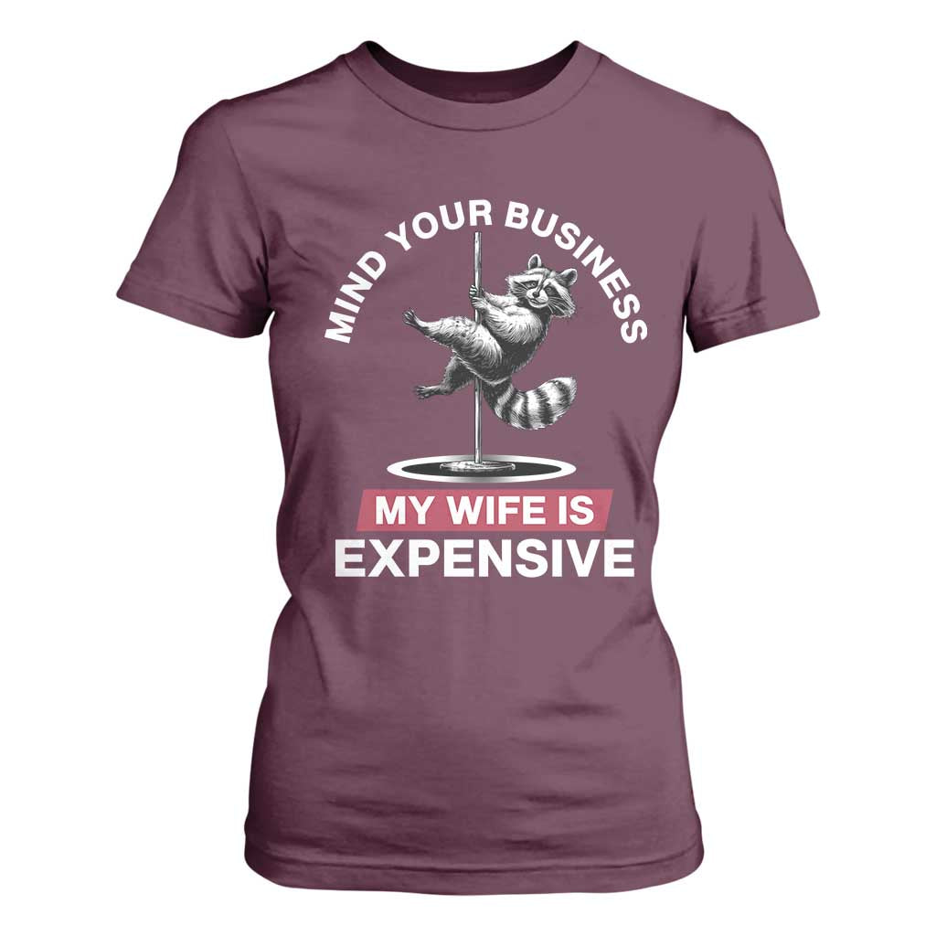 Sarcastic Husband T Shirt For Women Mind Your Business My Wife Is Expensive Raccoon TS10 Maroon Print Your Wear