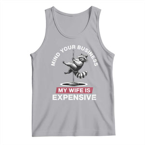 Sarcastic Husband Tank Top Mind Your Business My Wife Is Expensive Raccoon TS10 Athletic Heather Print Your Wear