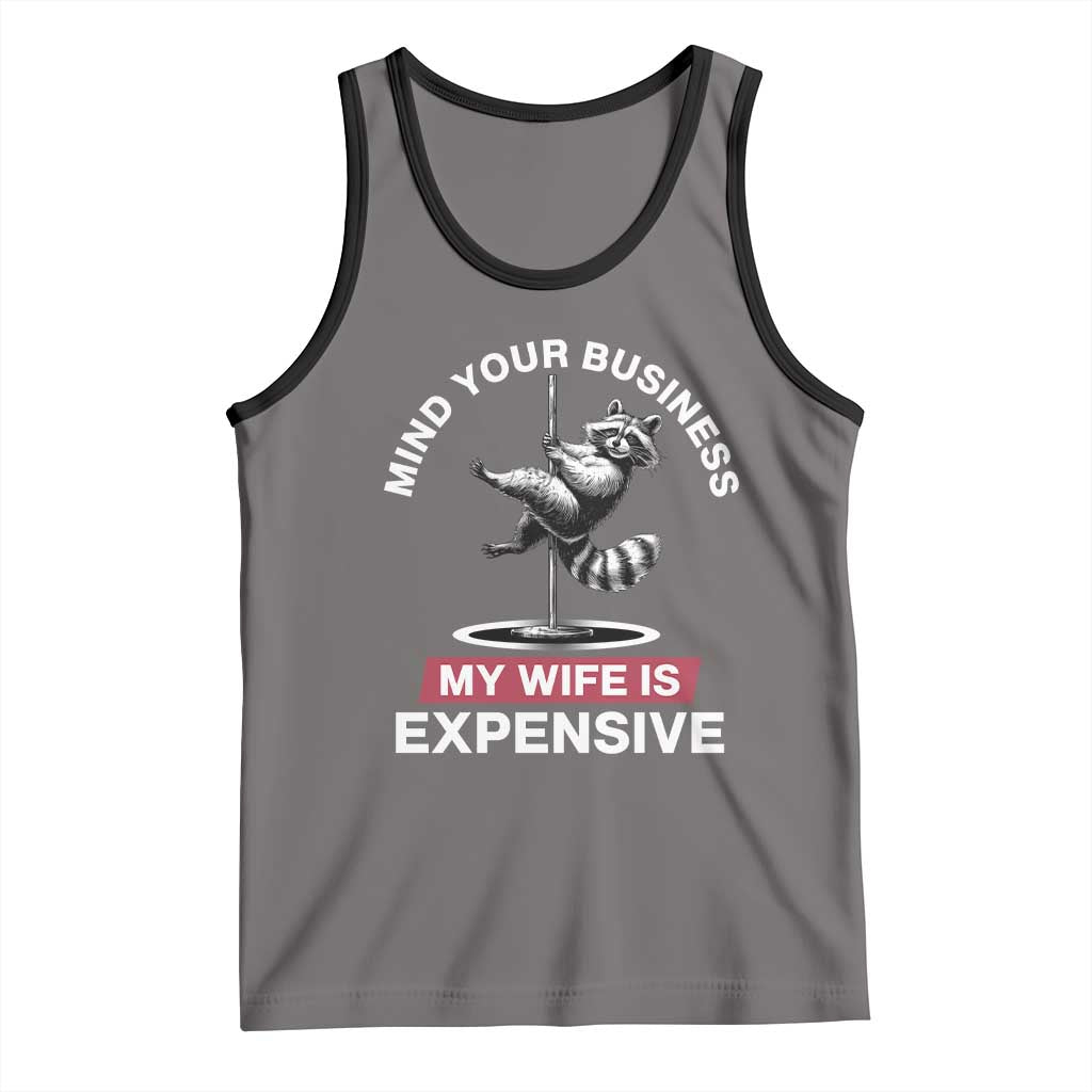 Sarcastic Husband Tank Top Mind Your Business My Wife Is Expensive Raccoon TS10 Deep Heather Black Print Your Wear