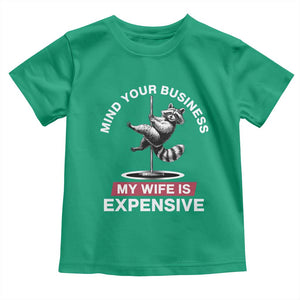 Sarcastic Husband Toddler T Shirt Mind Your Business My Wife Is Expensive Raccoon TS10 Irish Green Print Your Wear