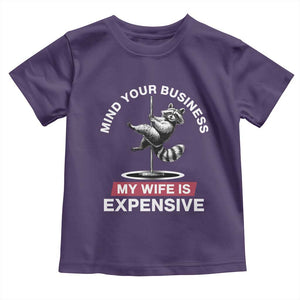 Sarcastic Husband Toddler T Shirt Mind Your Business My Wife Is Expensive Raccoon TS10 Purple Print Your Wear