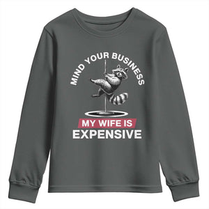 Sarcastic Husband Youth Sweatshirt Mind Your Business My Wife Is Expensive Raccoon TS10 Dark Heather Print Your Wear