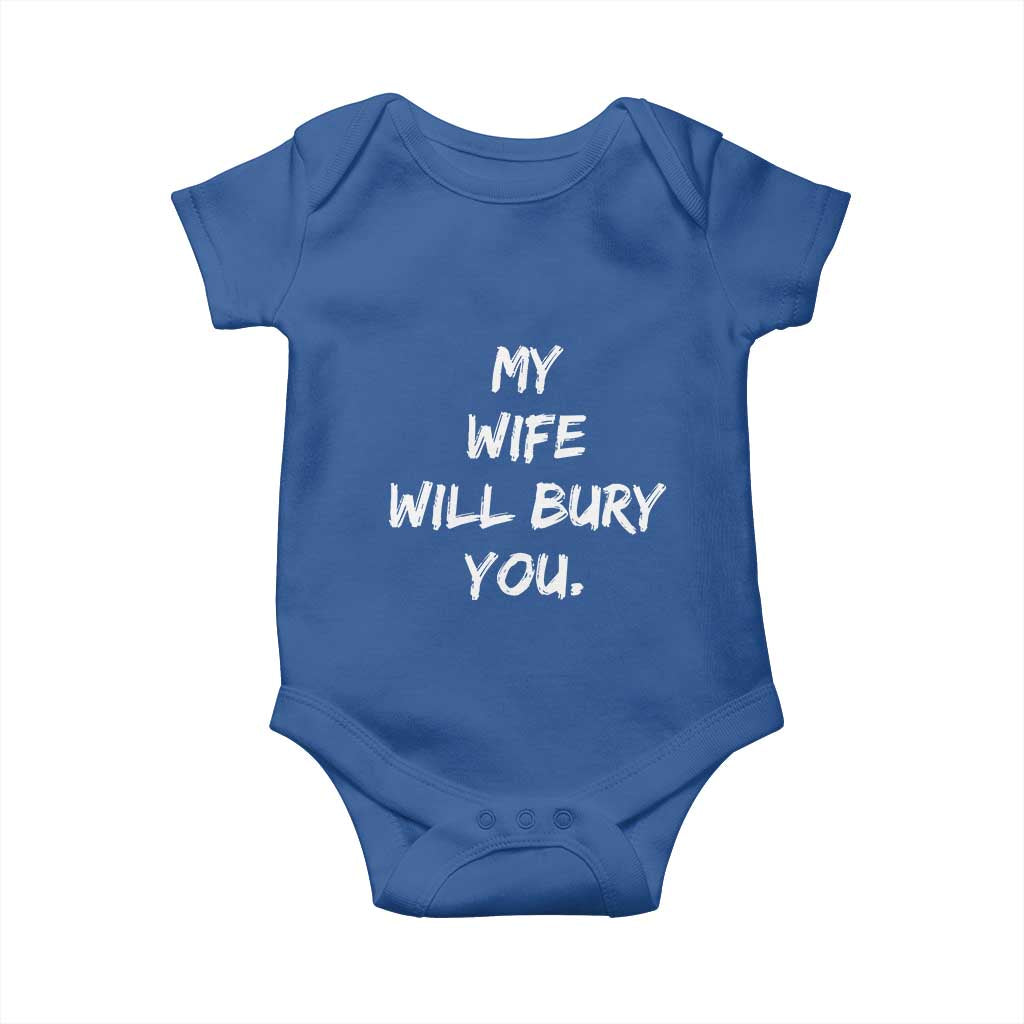 Funny Husband Gift Baby Onesie My Wife Will Bury You TS10 Royal Blue Print Your Wear
