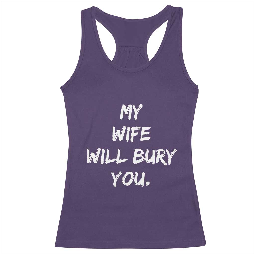 Funny Husband Gift Racerback Tank Top My Wife Will Bury You TS10 Purple Print Your Wear