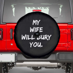 Funny Husband Gift Spare Tire Cover My Wife Will Bury You TS10 Black Print Your Wear