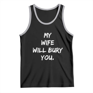 Funny Husband Gift Tank Top My Wife Will Bury You TS10 Black Athletic Heather Print Your Wear