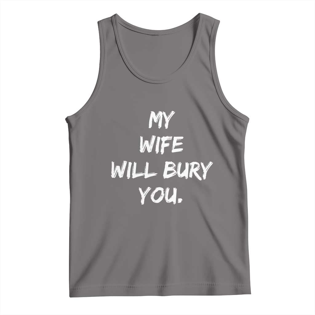 Funny Husband Gift Tank Top My Wife Will Bury You TS10 Deep Heather Print Your Wear