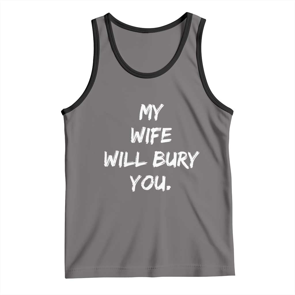 Funny Husband Gift Tank Top My Wife Will Bury You TS10 Deep Heather Black Print Your Wear