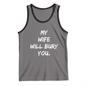 Funny Husband Gift Tank Top My Wife Will Bury You TS10 Deep Heather Black Print Your Wear